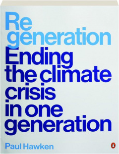 REGENERATION: Ending the Climate Crisis in One Generation