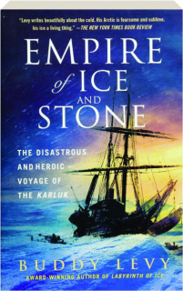 EMPIRE OF ICE AND STONE: The Disastrous and Heroic Voyage of the <I>Karluk</I>