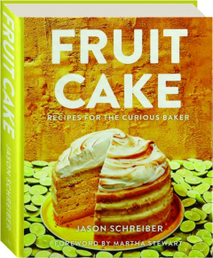 FRUIT CAKE: Recipes for the Curious Baker