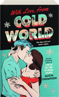 WITH LOVE, FROM COLD WORLD