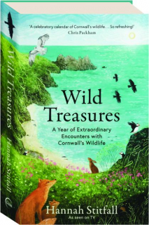 WILD TREASURES: A Year of Extraordinary Encounters with Cornwall's Wildlife