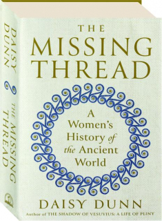 THE MISSING THREAD: A Women's History of the Ancient World