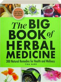 THE BIG BOOK OF HERBAL MEDICINE: 300 Natural Remedies for Health and Wellness