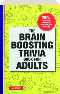 THE BRAIN BOOSTING TRIVIA BOOK FOR ADULTS