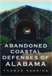 ABANDONED COASTAL DEFENSES OF ALABAMA