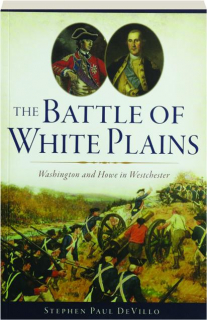 THE BATTLE OF WHITE PLAINS: Washington and Howe in Westchester