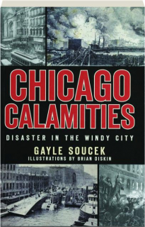 CHICAGO CALAMITIES: Disaster in the Windy City