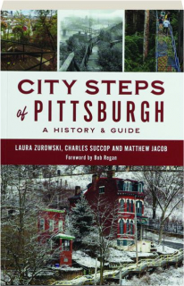 CITY STEPS OF PITTSBURGH: A History & Guide