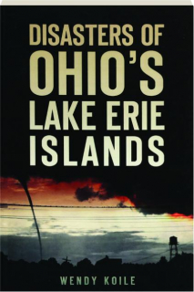 DISASTERS OF OHIO'S LAKE ERIE ISLANDS