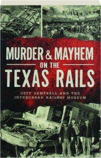 MURDER & MAYHEM ON THE TEXAS RAILS