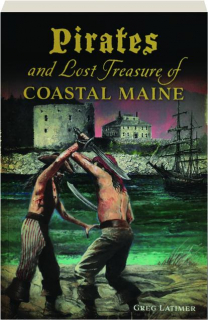 PIRATES AND LOST TREASURE OF COASTAL MAINE