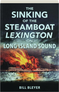 THE SINKING OF THE STEAMBOAT <I>LEXINGTON</I> ON LONG ISLAND SOUND