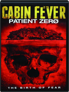 CABIN FEVER: Patient Zero