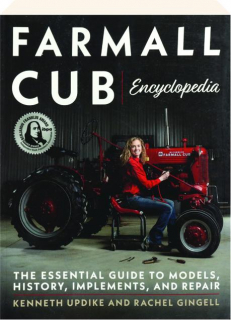 FARMALL CUB ENCYCLOPEDIA: The Essential Guide to Models, History, Implements, and Repair