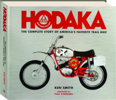 HODAKA MOTORCYCLES: The Complete Story of America's Favorite Trail Bike