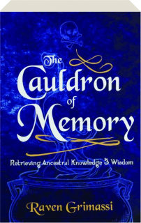 THE CAULDRON OF MEMORY: Retrieving Ancestral Knowledge & Wisdom