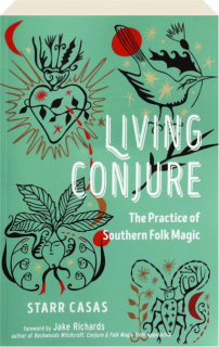 LIVING CONJURE: The Practice of Southern Folk Magic