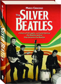 THE SILVER BEATLES: A Story of Struggle, Luck and Genius