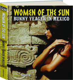 WOMEN OF THE SUN: Bunny Yeager in Mexico