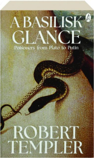 A BASILISK GLANCE: Poisoners from Plato to Putin