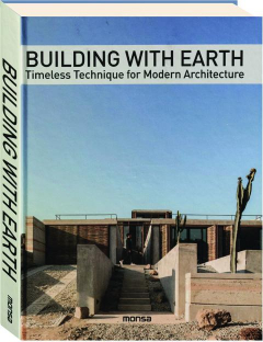 BUILDING WITH EARTH: Timeless Technique for Modern Architecture