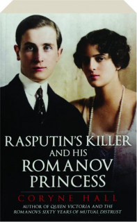 RASPUTIN'S KILLER AND HIS ROMANOV PRINCESS