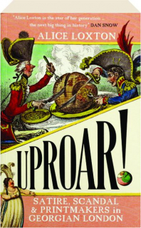 UPROAR! Satire, Scandal & Printmakers in Georgian London