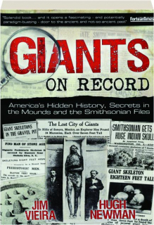 GIANTS ON RECORD: America's Hidden History, Secrets in the Mounds and the Smithsonian Files