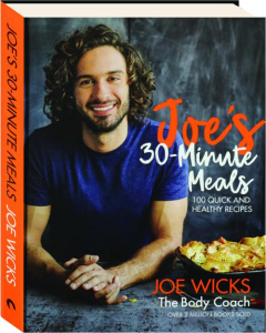 JOE'S 30-MINUTE MEALS: 100 Quick and Healthy Recipes