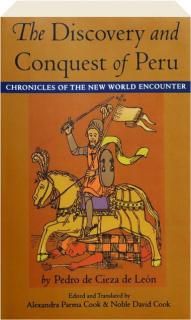 THE DISCOVERY AND CONQUEST OF PERU: Chronicles of the New World Encounter