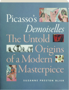 PICASSO'S DEMOISELLES: The Untold Origins of a Modern Masterpiece