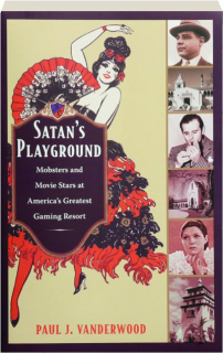 SATAN'S PLAYGROUND: Mobsters and Movie Stars at America's Greatest Gaming Resort