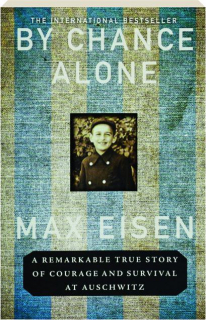 BY CHANCE ALONE: A Remarkable True Story of Courage and Survival at Auschwitz