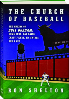 THE CHURCH OF BASEBALL: The Making of <I>Bull Durham</I>