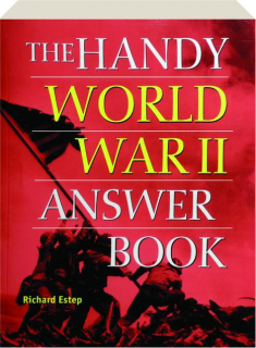 THE HANDY WORLD WAR II ANSWER BOOK