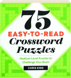 75 EASY-TO-READ CROSSWORD PUZZLES: Medium-Level Puzzles to Challenge Your Brain