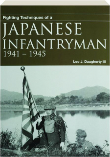 FIGHTING TECHNIQUES OF A JAPANESE INFANTRYMAN 1941-1945