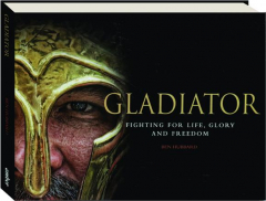 GLADIATOR: Fighting for Life, Glory and Freedom