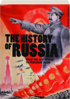 THE HISTORY OF RUSSIA: From the Rus' People to President Putin