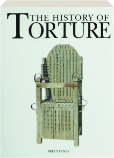 THE HISTORY OF TORTURE