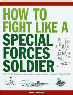 HOW TO FIGHT LIKE A SPECIAL FORCES SOLDIER