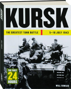 KURSK: The Greatest Tank Battle, 5-16 July 1943