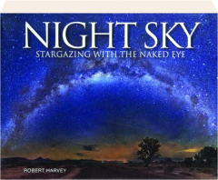 NIGHT SKY: Stargazing with the Naked Eye