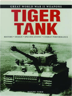 TIGER TANK: Great World War II Weapons