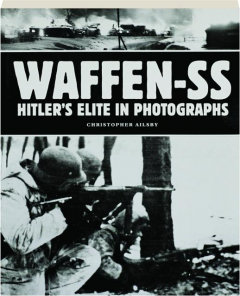 WAFFEN-SS: Hitler's Elite in Photographs