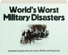 WORLD'S WORST MILITARY DISASTERS