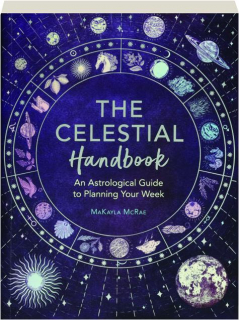 THE CELESTIAL HANDBOOK: An Astrological Guide to Planning Your Week