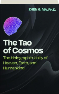 THE TAO OF COSMOS: The Holographic Unity of Heaven, Earth, and Humankind