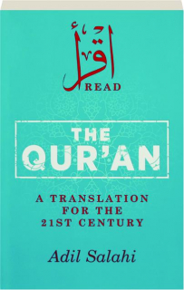 THE QUR'AN: A Translation for the 21st Century