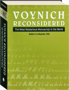 VOYNICH RECONSIDERED: The Most Mysterious Manuscript in the World